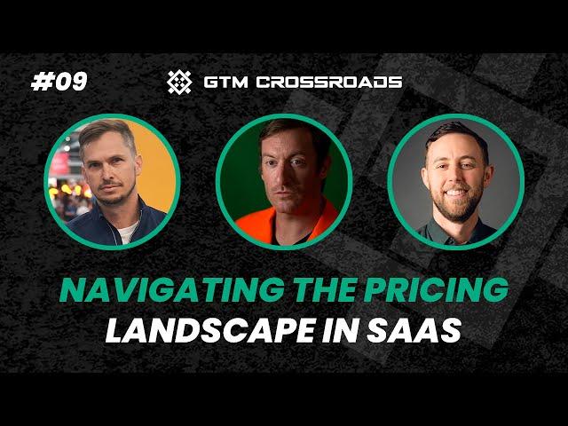 Navigating the Pricing Landscape in SaaS | GTM Crossroads #09
