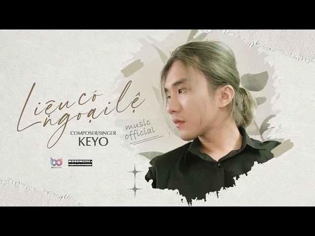 KEYO - LIỆU CÓ NGOẠI LỆ | Official Music Video