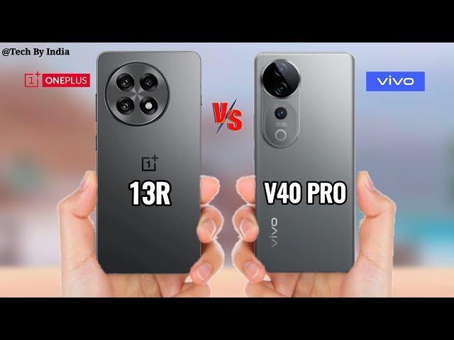 OnePlus 13R Vs Vivo V40 Pro 5G :- Full Specification