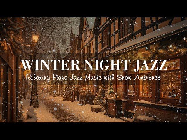 Winter Night Jazz ~ Relaxing Jazz Piano Music and Snow Ambience in Winter ~ Soft Jazz Music