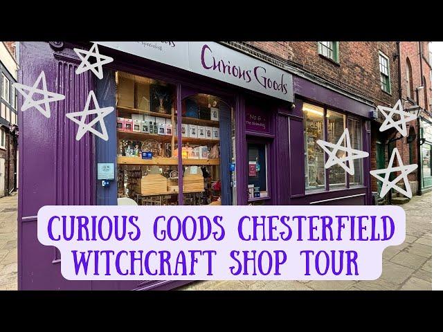 Witchcraft  Shop Tour - Curious Goods, Chesterfield