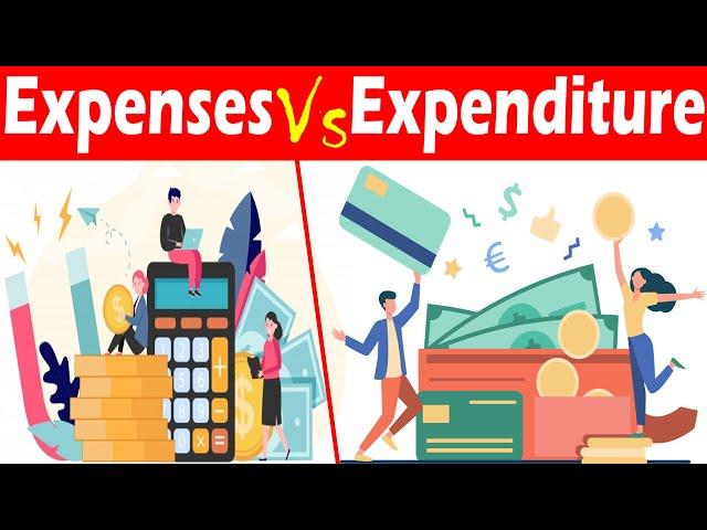 Differences between Expenses and Expenditure.