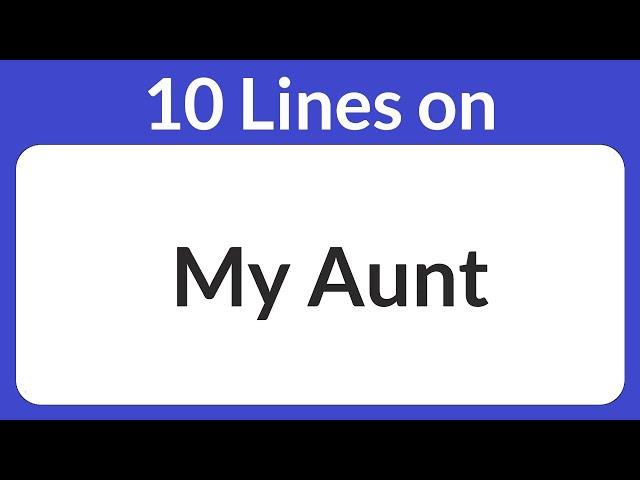 My Aunt Essay in English 10 Lines || Short Essay on My Aunt