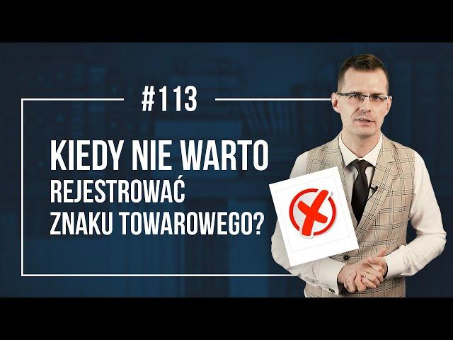 Kiedy nie warto rejestrować znaku towarowego? - Prawna ochrona Marki