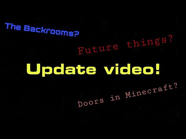 An Update Video, The Backrooms, Doors in Mc & future stuff