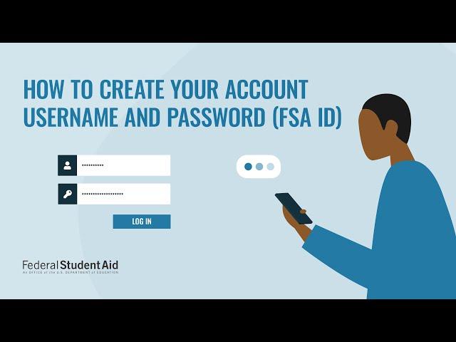 How to Create an Account and Username (FSA ID) for StudentAid.gov