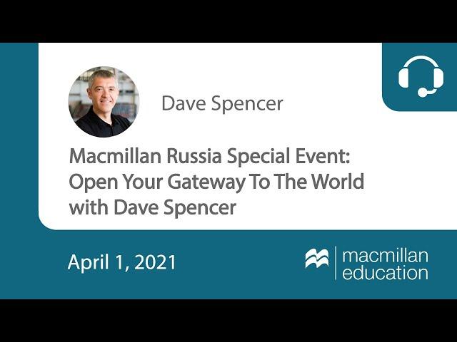 Macmillan Russia Special Event: Open Your Gateway To The World with Dave Spencer