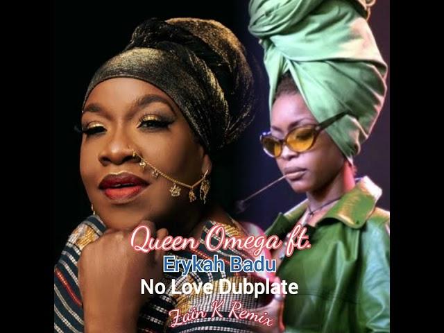 Queen Omega ft. Erykah Badu - "No Love Dubplate" (Zain K Remix)