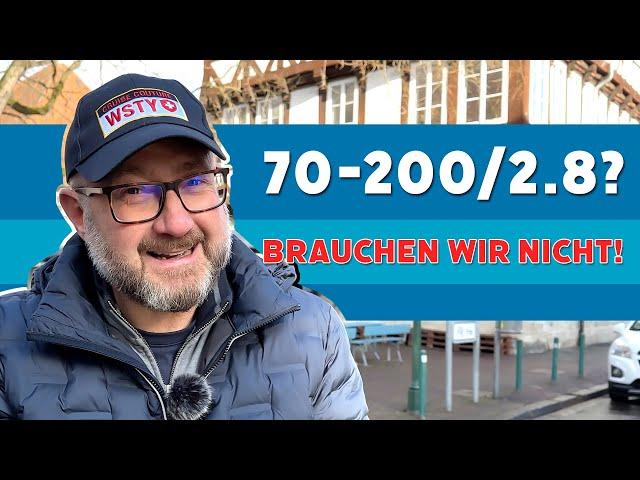 Objektiv 70-200/2.8? Brauchen wir nicht!