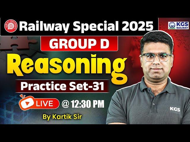 Railway Special 2025 Reasoning | GROUP- D | Day - 31 | Reasoning By Kartik Sir | KGS Railway Exams