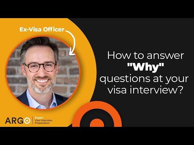 How to answer "Why" questions at your visa interview | Secrets from a Former U.S. Visa Officer