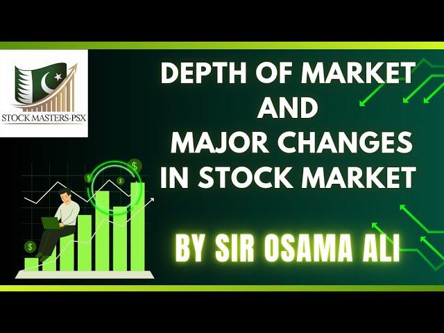 DEPTH OF MARKET & MAJOR CHANGES IN STOCK MARKET BY CEO OF STOCK MASTERS PSX MR OSAMA ALI #psxtrading