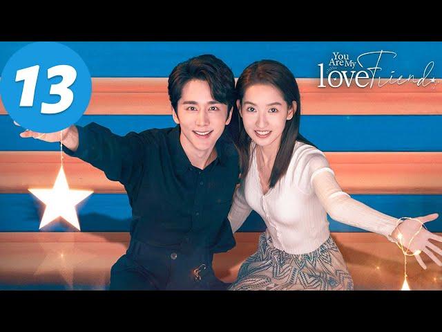 ENG SUB | You Are My Lover Friend | EP13 | 舍不得星星 | Zhang Xincheng, Wang Yuwen