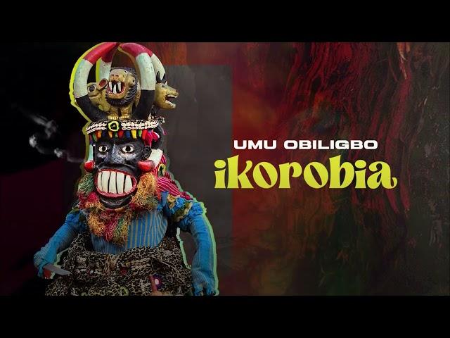 Umu Obiligbo - IKOROBIA (Official Audio)