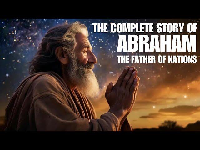 The Complete Story of Abraham: Father of Nations! (Full Movie)