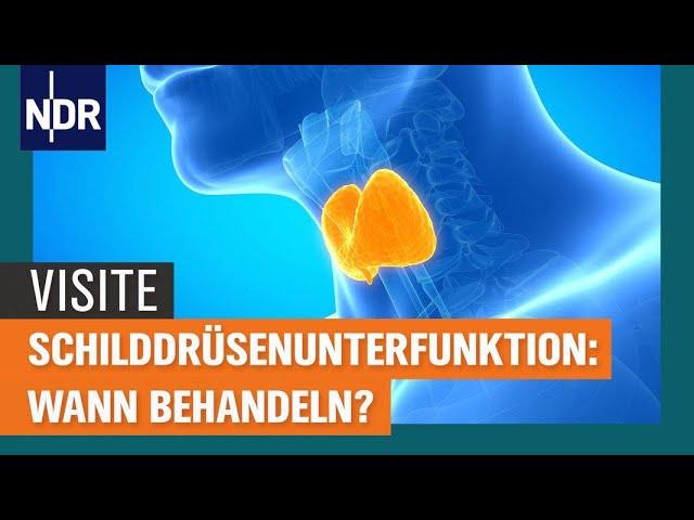 Schilddrüsenunterfunktion: Wann behandeln? | Visite | NDR