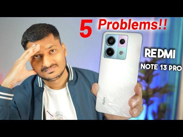 TOP 5 Major Problems of  REDMI NOTE 13 PRO *Costly as hell*