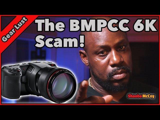 Black Magic BMPCC 6K Scam! Gear Lust I Told You!!