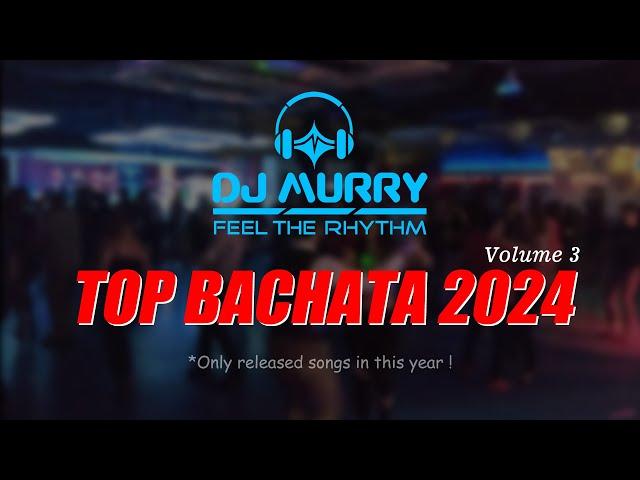 DJ Murry TOP Bachata 2024 vol.3 - Prince Royce, Romeo Santos, Esme, Pinto Picasso, Sebas Garreta, JR