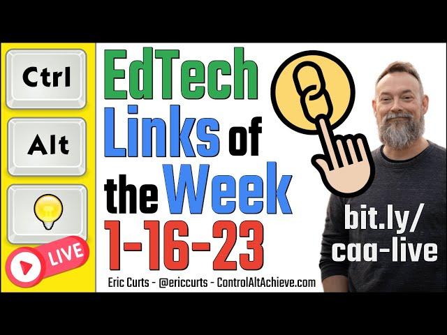 Control Alt Achieve LIVE - EdTech Links for 1-16-23