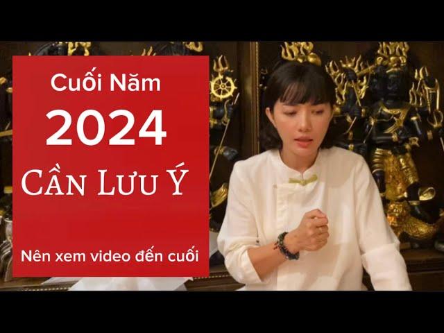 Cuối Năm 2024 CẦN LƯU Ý /nên xem video đến cuối