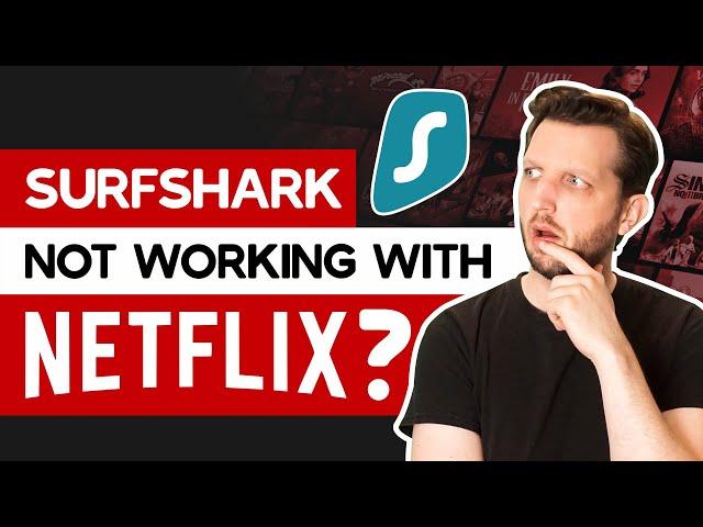 Surfshark Not Working With Netflix? [How To Fix & Troubleshooting Tips]