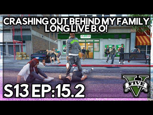 Episode 15.2: Crashing Out Behind My Family… LONG LIVE B.O! | GTA RP | GWRP Whitelist