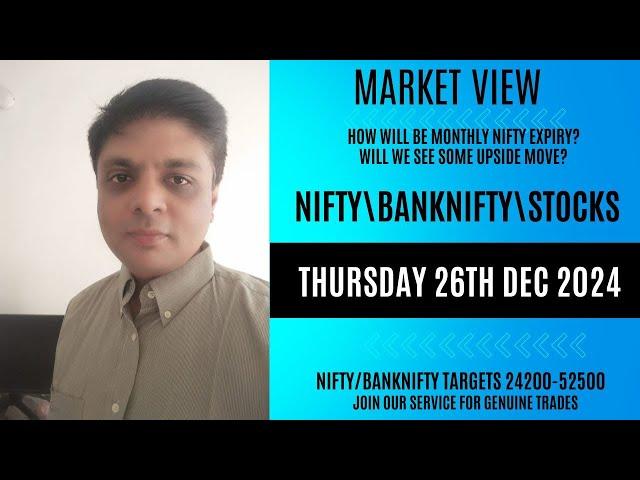 NIFTY\BNF\STOCK VIEW FOR THURSDAY 26TH DEC| MONTHLY EXPIRY KAISI RAHEGI? KYA MARKET UPER JAAYEGA?