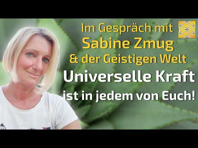 Universelle Kraft ist in jedem von Euch! - Sabine Zmug & die Geistige Welt im Gespräch