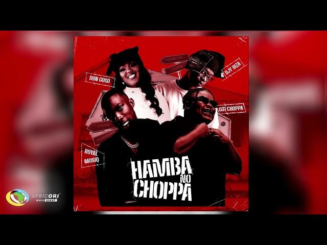 031Choppa, Royal MusiQ and DBN Gogo - Hamba No Choppa [Feat. Djy Biza] (Official Audio)