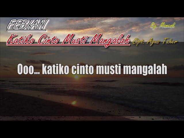 Febian - KATIKO CINTO MUSTI MANGALAH  (KARAOKE) | mamenk Pro