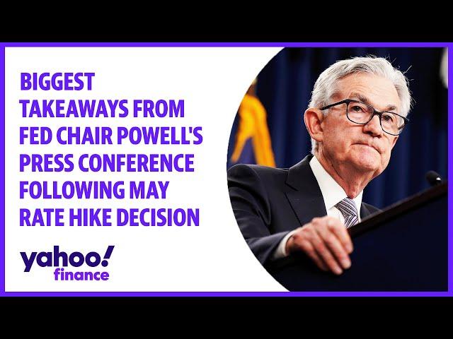 Biggest takeaways from Fed Chair Powell's press conference following May rate hike decision