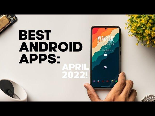 7 Android Apps You MUST INSTALL In April 2022!