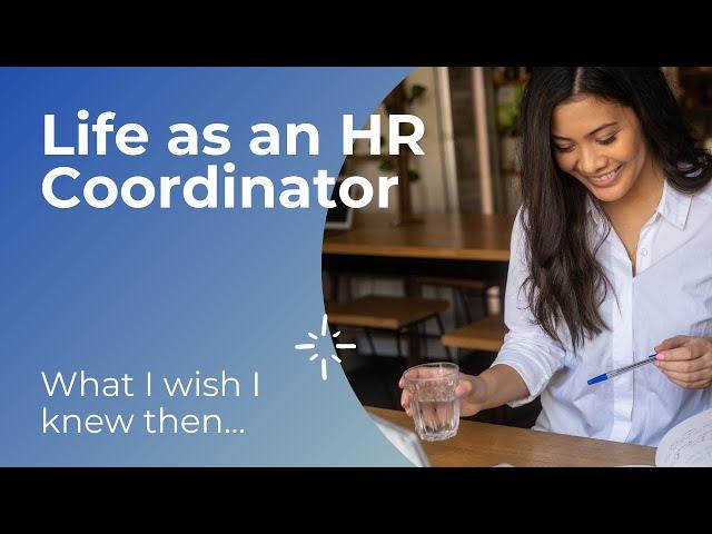 Life as an HR Coordinator | What I wish I knew then!