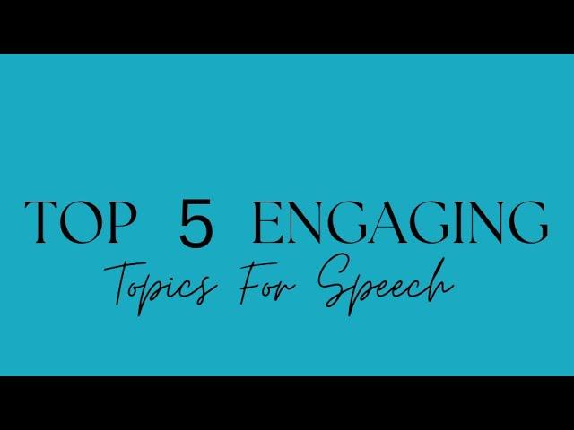 Top 5 Engaging Topics For Speech In English