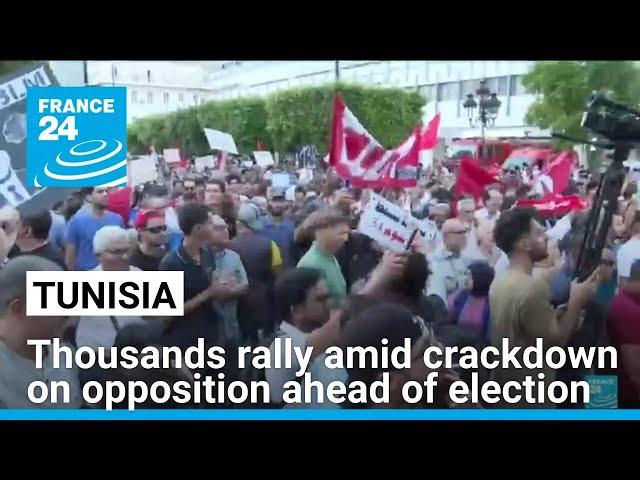 Thousands rally in Tunisia as president cracks down on opponents ahead of election • FRANCE 24