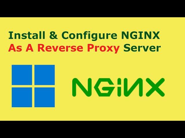 How to install and configure NGINX as a reverse proxy server on Windows 11