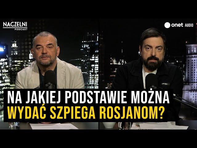 Naczelni: Co zobaczył Rubcow w swoich aktach i na jakiej podstawie można wydać szpiega Rosjanom?