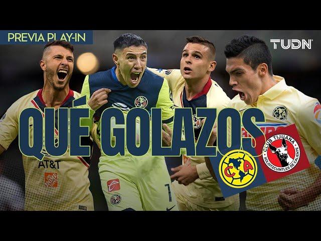 Los GOLAZOS en el América vs Tijuana  La PREVIA del Play-In AP2024 | TUDN