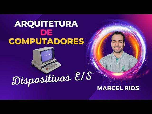 Aula 10 - Dispositivos de Entrada e Saída