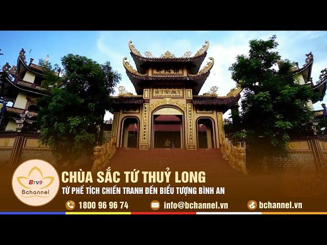 Sắc Tứ Thuỷ Long: Từ phế tích chiến tranh đến biểu tượng bình an | Bchannel