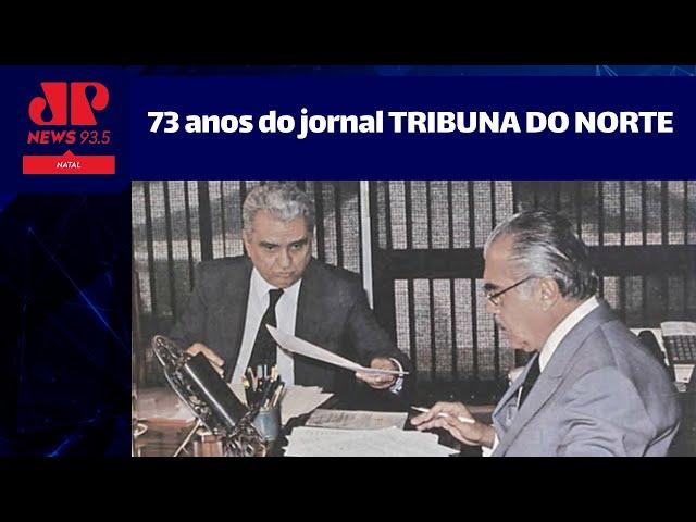 73 anos do jornal TRIBUNA DO NORTE - 24/03/2023