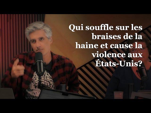 OLI 24/7 - Qui souffle sur les braises de la haine et cause la violence aux États-Unis?