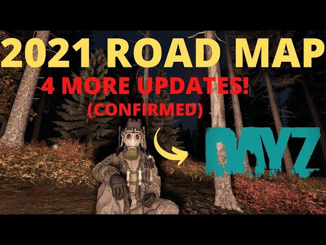 DAYZ 2021 ROAD MAP! FOUR MAJOR UPDATES?! *RELEASED*