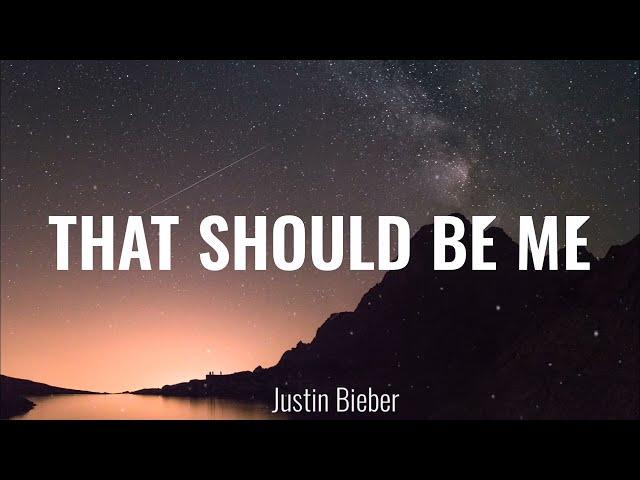 THAT SHOULD BE ME - JUSTIN BIEBER (LYRICS)