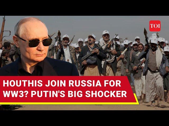 Putin 'Recruits' Houthis To Fight Ukraine Before World War 3 Begins | Iran's Proxy 'Helps' Russia