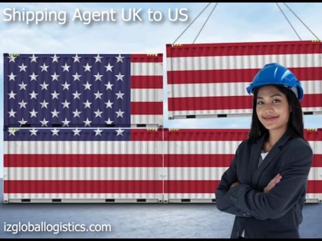 Shipping Agent UK to US | IZ Global Logistics