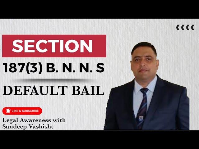 Default Bail/Section 187(3) of BNSS