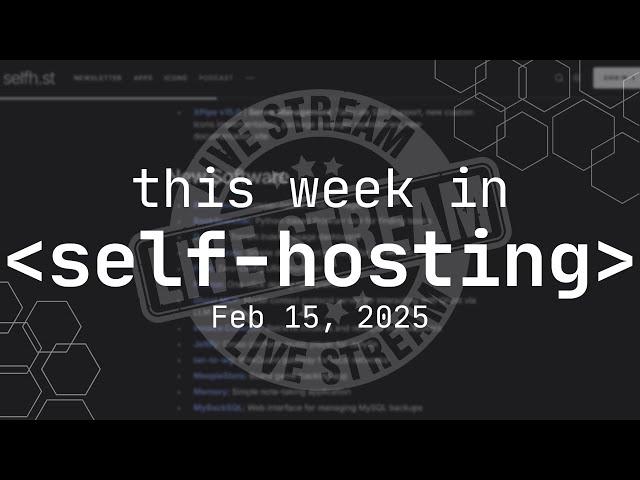 This Week In Self-Hosting - Livestream!