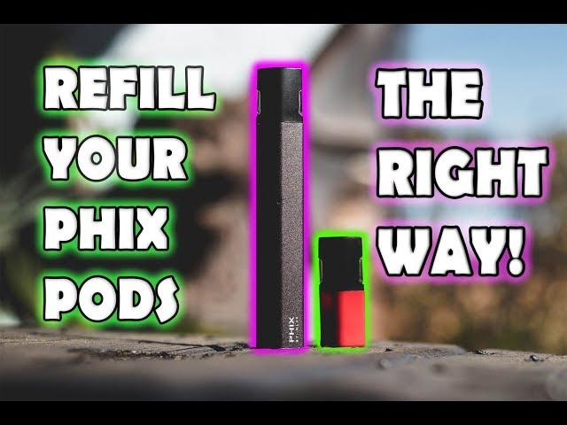 HOW TO REFILL PHIX PODS (THE RIGHT WAY)